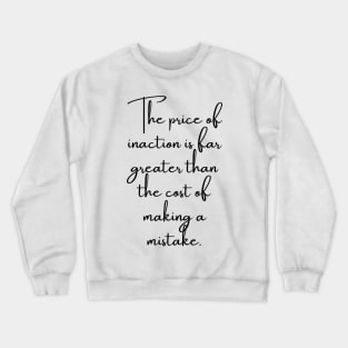 The Price of Inaction Crewneck Sweatshirt